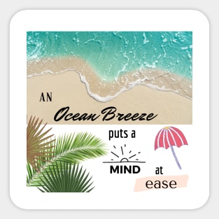 An ocean breeze puts a mind at ease Sticker